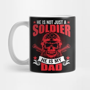 He is Not Just a Soldier He is My Dad American Veteran Design Mug